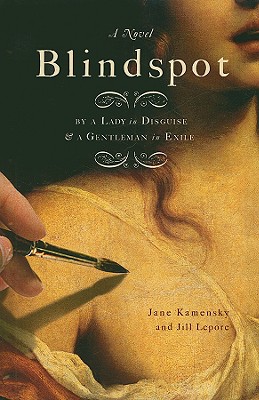 Blindspot: By a Gentleman in Exile and a Lady in Disguise - Kamensky, Jane, and Lepore, Jill