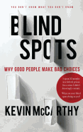 Blindspots: Why Good People Make Bad Choices