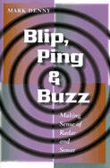Blip, Ping, & Buzz: Making Sense of Radar and Sonar - Denny, Mark, Professor