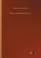 Bliss, and Other Stories