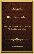 Bliss, Peacemaker: The Life and Letters of General Tasker Howard Bliss