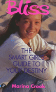 "Bliss": The Smart Girl's Guide to Your Destiny - Crook, Marina