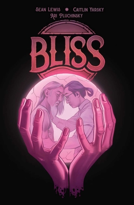 Bliss - Lewis, Sean, and Yarsky, Caitlin (Artist)