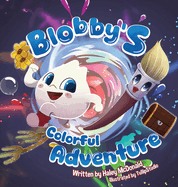 Blobby's Colorful Adventure: A Children's Book About Overcoming Fear & Trying New Things