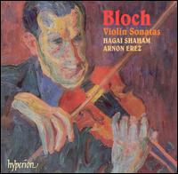 Bloch: Violin Sonatas - Arnon Erez (piano); Hagai Shaham (violin)