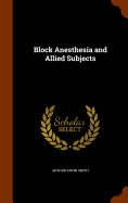 Block Anesthesia and Allied Subjects
