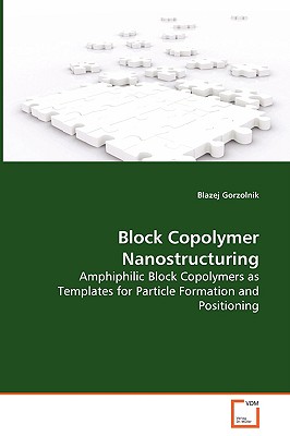 Block Copolymer Nanostructuring - Amphiphilic Block Copolymers as ...