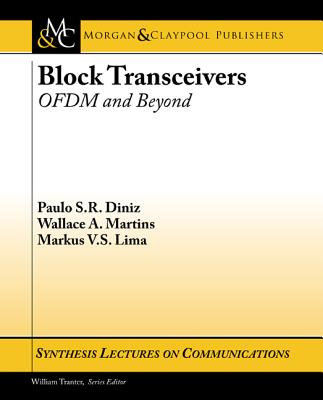 Block Transceivers: Ofdm and Beyond - Diniz, Paulo S R, and Martins, Wallace A, and Lima, Markus V S