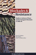 Blockades and Resistance: Studies in Actions of Peace and the Temagami Blockades of 1988-89