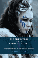 Blockbusters and the Ancient World: Allegory and Warfare in Contemporary Hollywood