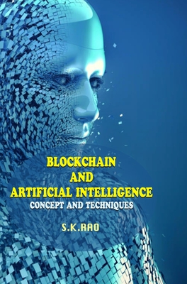 Blockchain and Artificial Intelligence: Concepts and Techniques - Rao, S K