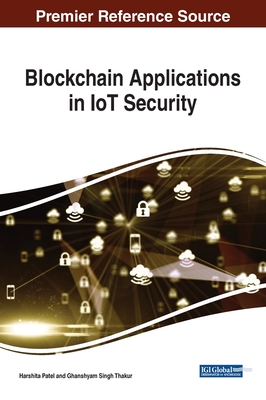 Blockchain Applications in IoT Security - Patel, Harshita (Editor), and Thakur, Ghanshyam Singh (Editor)