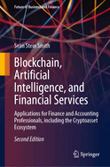 Blockchain, Artificial Intelligence, and Financial Services: Applications for Finance and Accounting Professionals, including the Cryptoasset Ecosystem