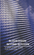 Blockchain Beyond Bitcoin: A Simplified Guide for Everyone