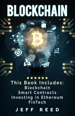 Blockchain: Blockchain, Smart Contracts, Investing in Ethereum, Fintech - Reed, Jeff