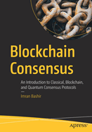 Blockchain Consensus: An Introduction to Classical, Blockchain, and Quantum Consensus Protocols