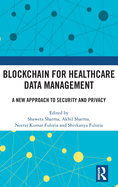Blockchain for Healthcare Data Management: A New Approach to Security and Privacy