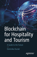 Blockchain for Hospitality and Tourism: A Guide to the Future