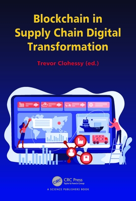 Blockchain in Supply Chain Digital Transformation - Clohessy, Trevor (Editor)