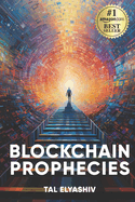 Blockchain Prophecies: A Real-Time Account of Blockchain's Journey & the Inception of a New Global Digital Economy