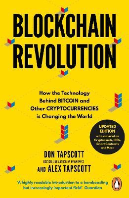 Blockchain Revolution: How the Technology Behind Bitcoin and Other Cryptocurrencies is Changing the World - Tapscott, Don, and Tapscott, Alex