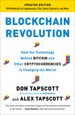 Blockchain Revolution: How the Technology Behind Bitcoin and Other Cryptocurrencies Is Changing the World - Tapscott, Don, and Tapscott, Alex