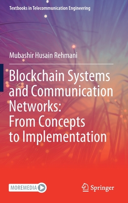 Blockchain Systems and Communication Networks: From Concepts to Implementation - Rehmani, Mubashir Husain