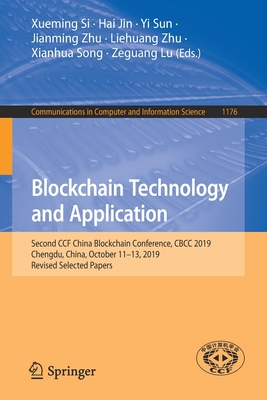 Blockchain Technology and Application: Second CCF China Blockchain Conference, CBCC 2019, Chengdu, China, October 11-13, 2019, Revised Selected Papers - Si, Xueming (Editor), and Jin, Hai (Editor), and Sun, Yi (Editor)