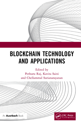 Blockchain Technology and Applications - Raj, Pethuru (Editor), and Saini, Kavita (Editor), and Surianarayanan, Chellammal (Editor)