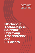 Blockchain Technology in Shipping: Improving Transparency and Efficiency