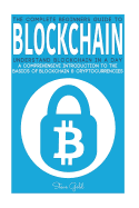 Blockchain: Understand Blockchain in a Day: A Comprehensive Introduction to the Basics of Blockchain & Cryptocurrencies