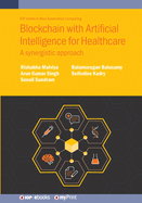 Blockchain with Artificial Intelligence for Healthcare: A synergistic approach