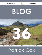 Blog 36 Success Secrets - 36 Most Asked Questions on Blog - What You Need to Know