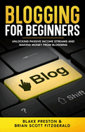 Blogging For Beginners: Unlocking Passive Income Streams and Making Money from Blogging