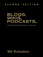 Blogs, Wikis, Podcasts, and Other Powerful Web Tools for Classrooms