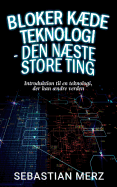 Bloker kde Teknologi - den nste store ting: Introduktion til en teknologi, der kan ndre verden