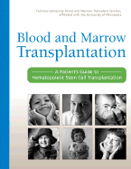 Blood and Marrow Transplantation: A Patient's Guide to Hematopoietic Stem Cell Transplantation