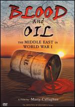 Blood and Oil: The Middle East in World War I - Marty Callaghan