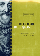 Blood and Religion: The Conscience of Henri IV