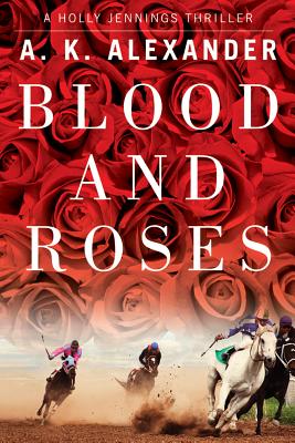 Blood and Roses - Alexander, A K