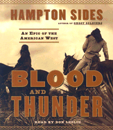 Blood and Thunder: An Epic of the American West - Sides, Hampton, and Leslie, Don (Read by)