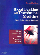 Blood Banking and Transfusion Medicine: Basic Principles and Practice - Hillyer, Christopher D, MD, and Silberstein, Leslie E, MD, and Ness, Paul M, MD