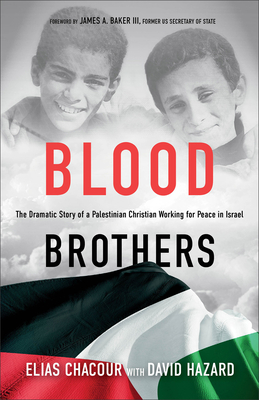 Blood Brothers: The Dramatic Story of a Palestinian Christian Working for Peace in Israel - Chacour, Elias (Afterword by), and Hazard, David, and Baker III, James a (Foreword by)