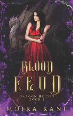 Blood Feud: An Enemies to Lovers Dragon Shifter Romance - Kane, Moira