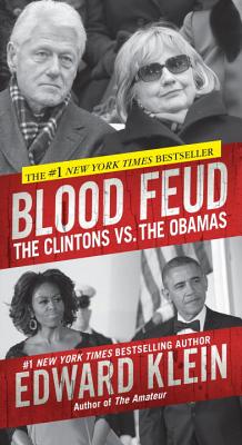 Blood Feud: The Clintons vs. the Obamas - Klein, Edward