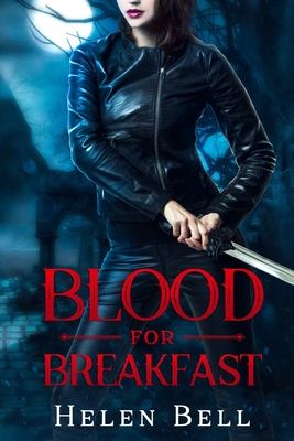 Blood for Breakfast - Bell, Helen