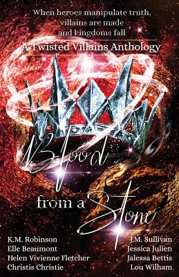 Blood From A Stone Twisted Villains Anthology - Robinson, K M, and Sullivan, J M, and Fletcher, Helen Vivienne