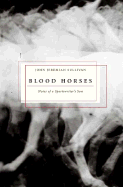 Blood Horses: Notes of a Sportswriter's Son - Sullivan, John Jeremiah