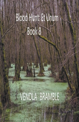 Blood Hunt: Et Unum. Book 8 - Bramble, Vendla