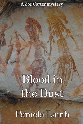 Blood in the Dust: A Zoe Carter mystery - Lamb, Pamela